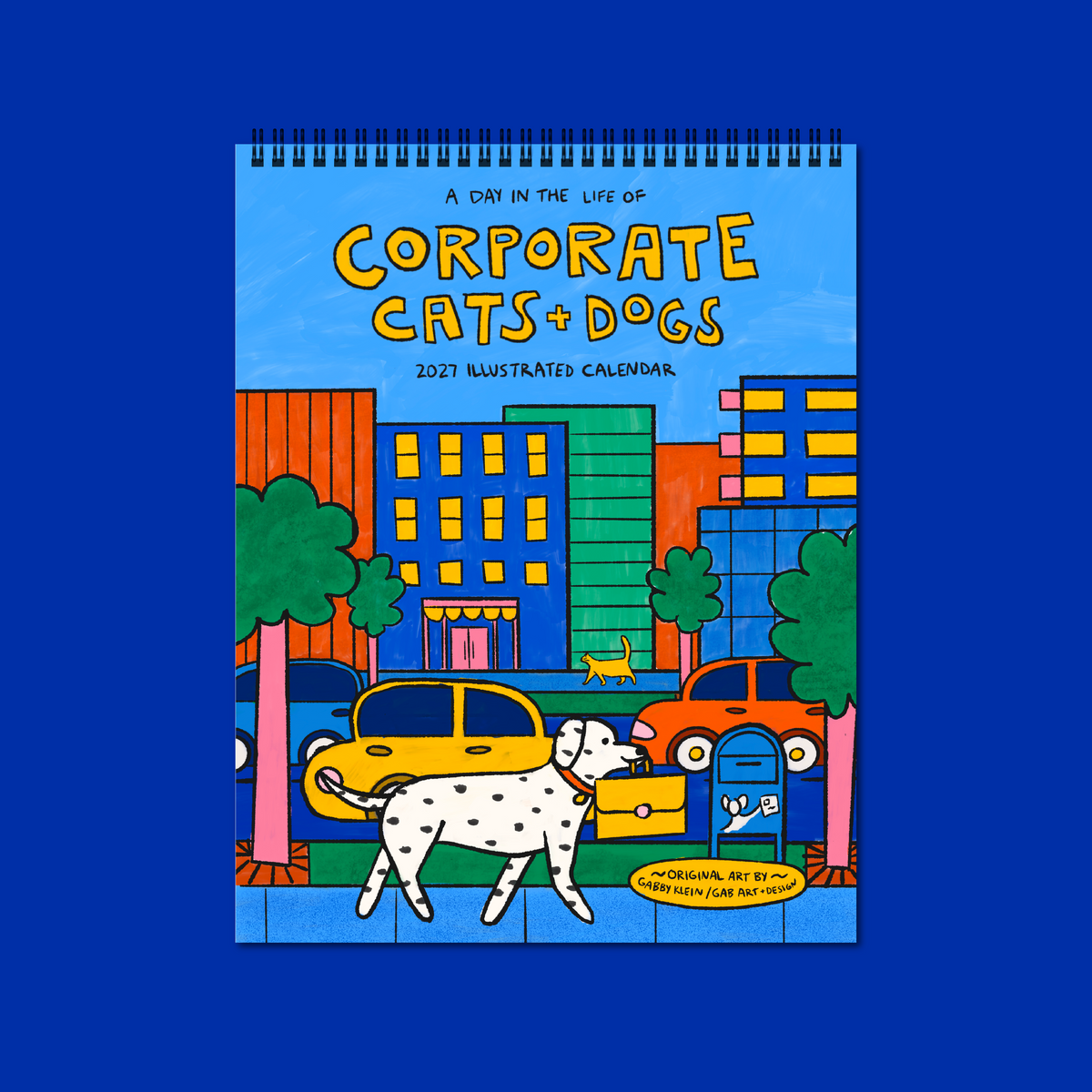 2027 illustrated wall calendar: a day in the life of corporate cats + dogs