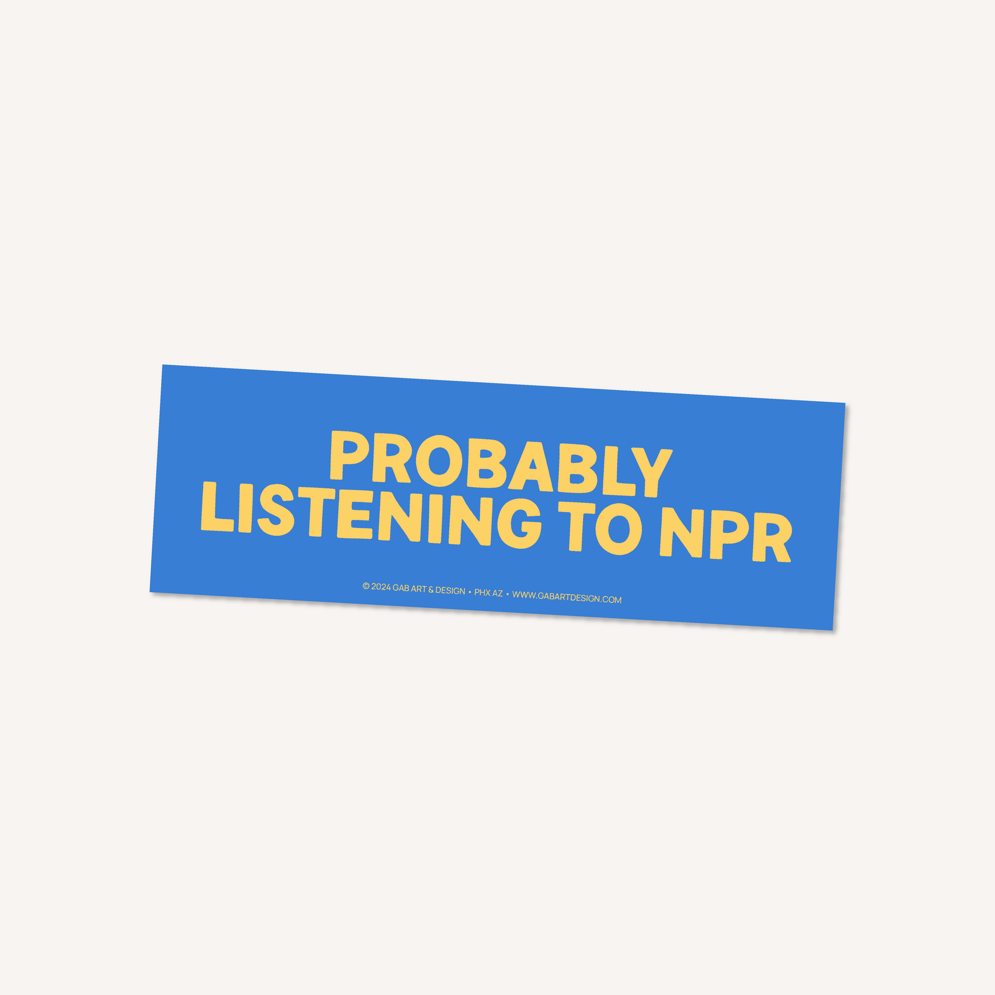probably listening to npr bumper sticker / magnet
