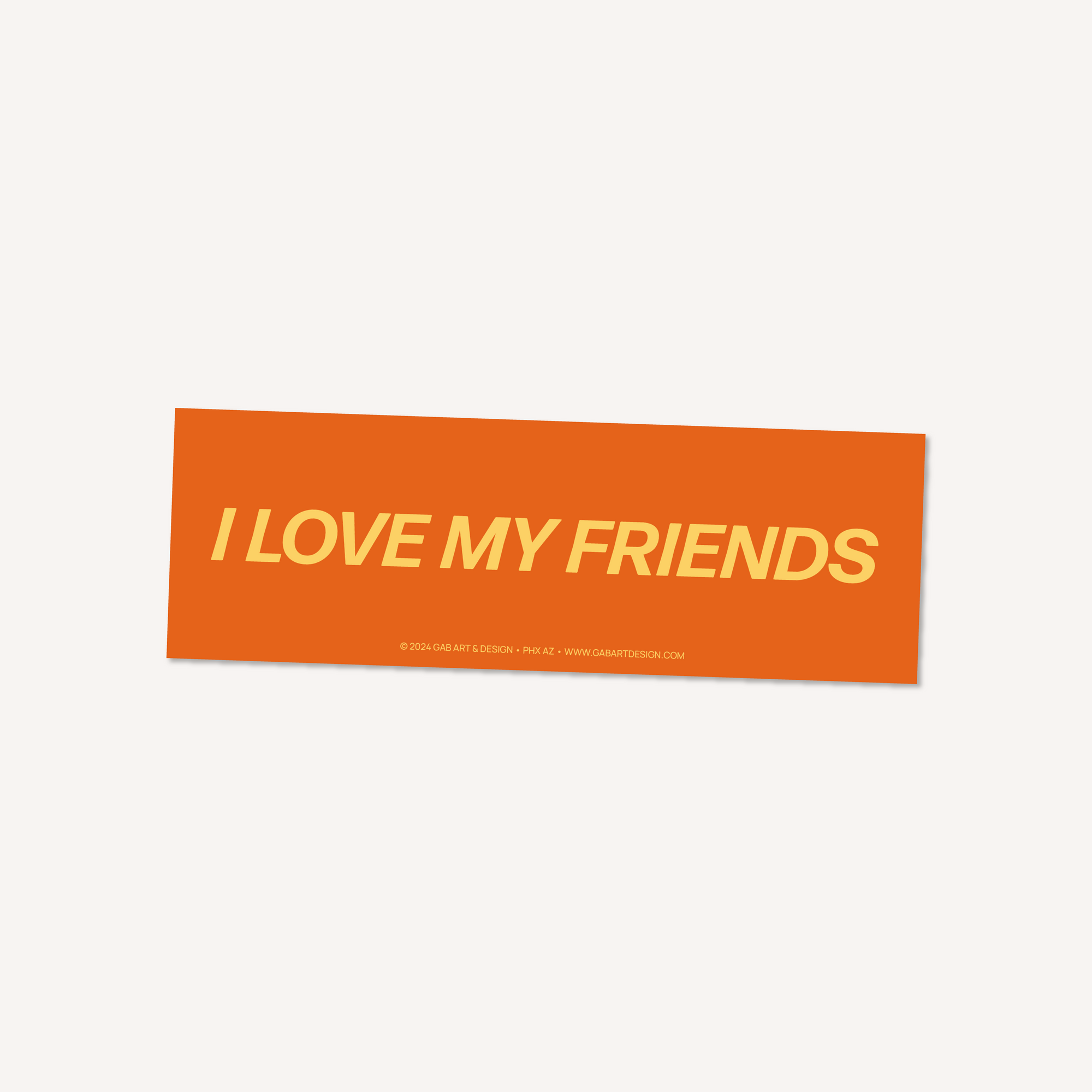 i love my friends bumper sticker / magnet