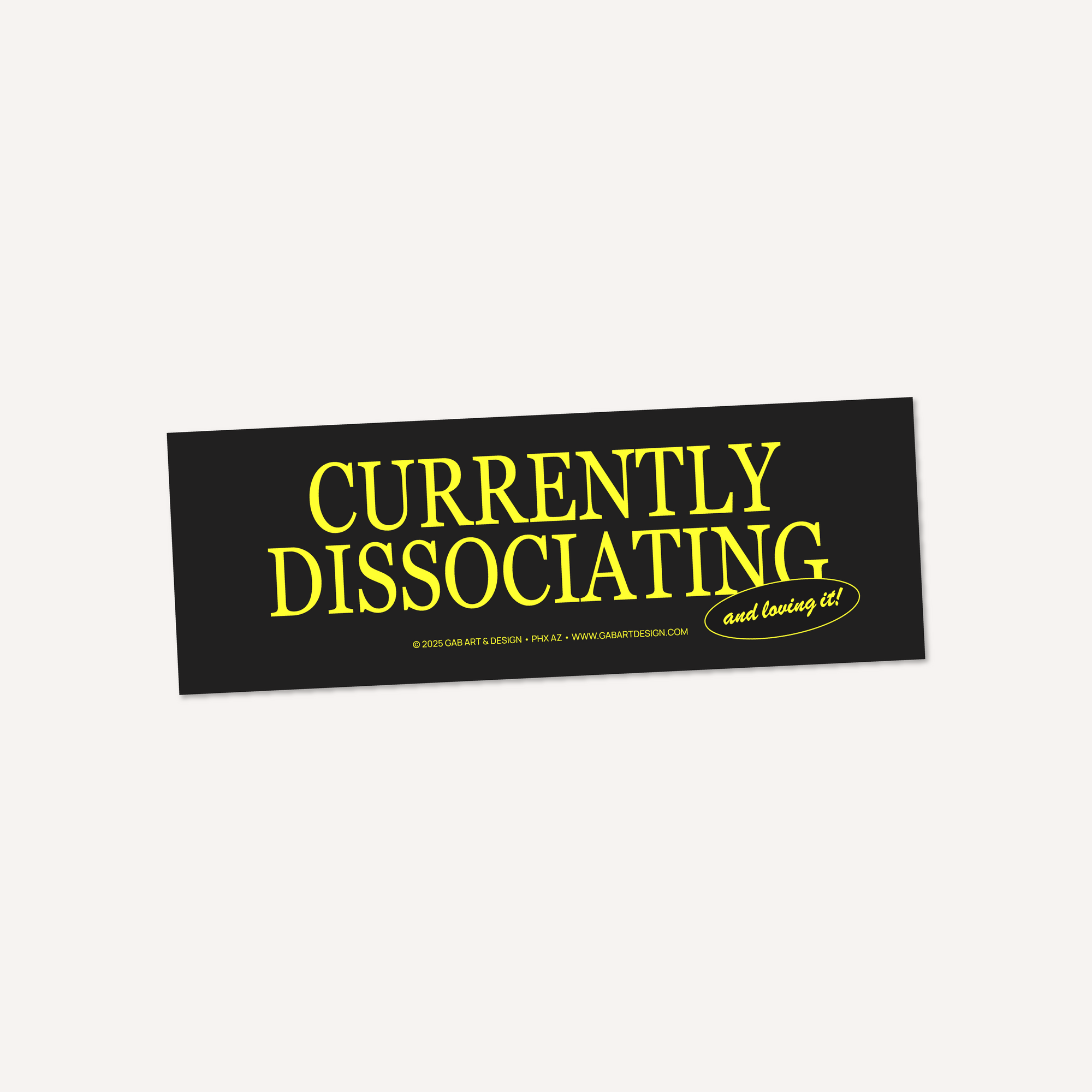 currently dissociating bumper sticker / magnet