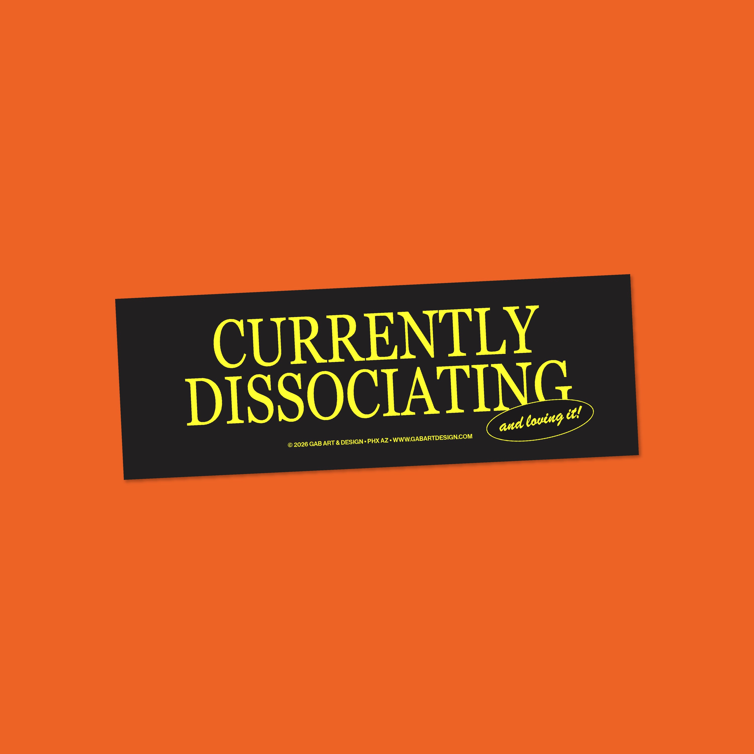 currently dissociating bumper sticker / magnet