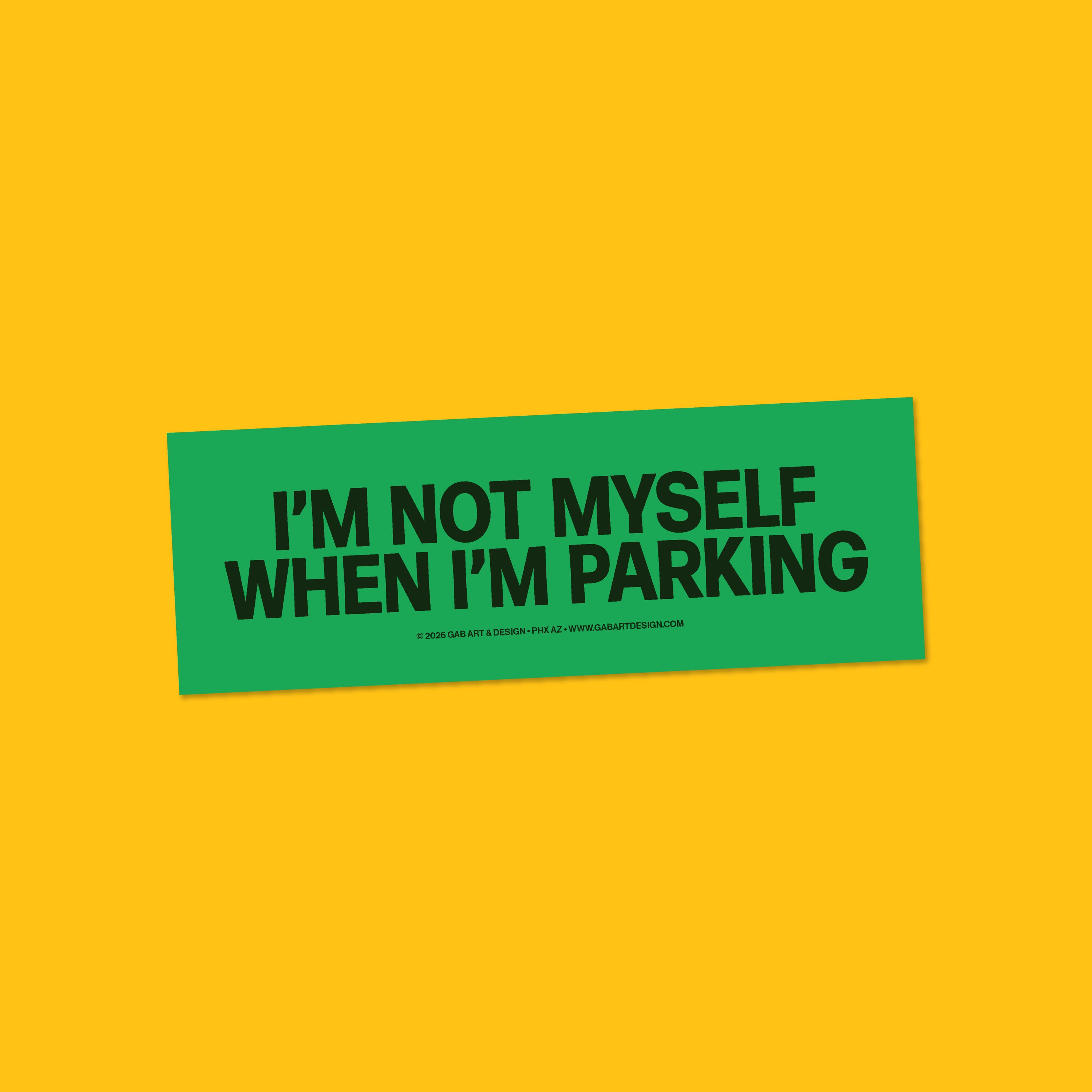 i'm not myself when i'm parking bumper sticker / magnet
