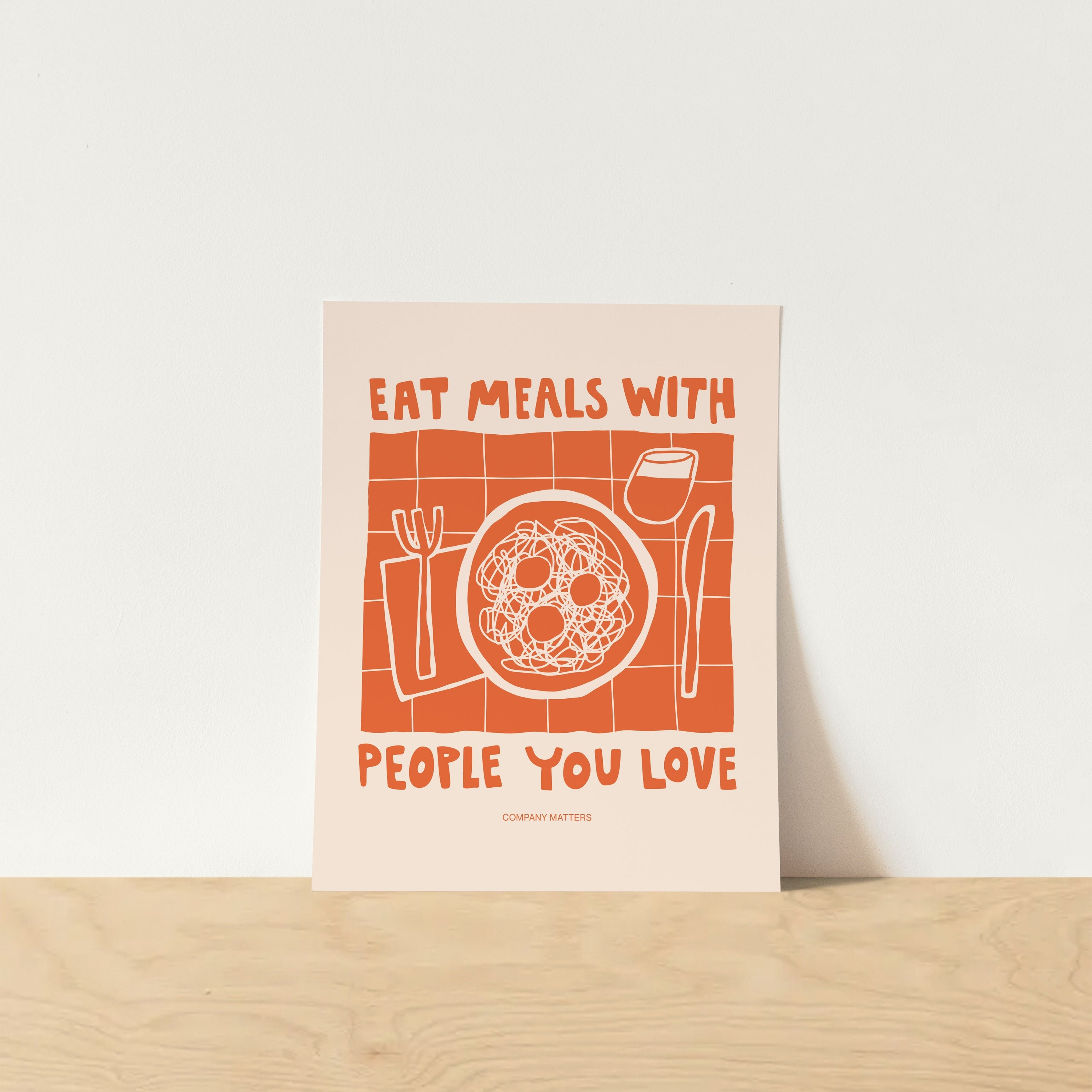 eat meals with people you love art print